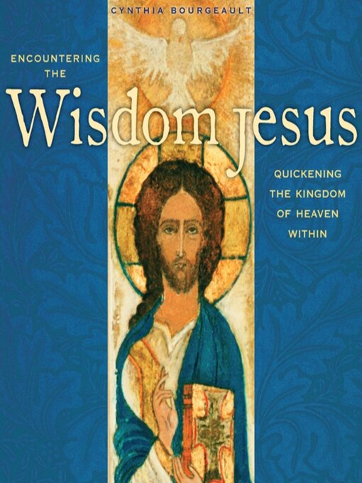 Title details for Encountering the Wisdom Jesus by Cynthia Bourgeault - Available